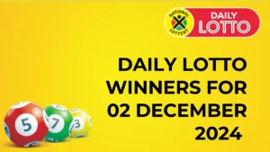 Congratulations to the Winners Daily Lotto Winners of 02 December 2024 Congratulations to The Daily Lotto Winners for 02 December 2024