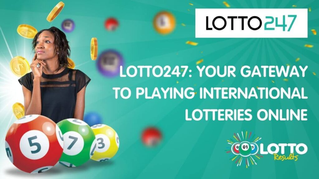 Lotto247: Your Gateway to Playing International Lotteries Online