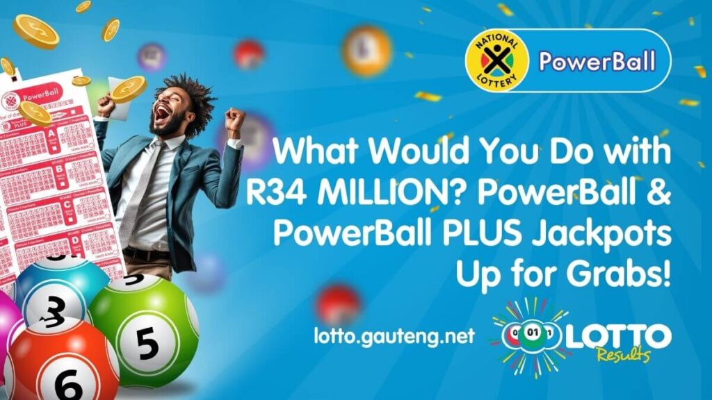 PowerBall Jackpot Up for Grabs! What Would You Do with R34 MILLION? PowerBall & PowerBall PLUS Jackpots Up for Grabs!