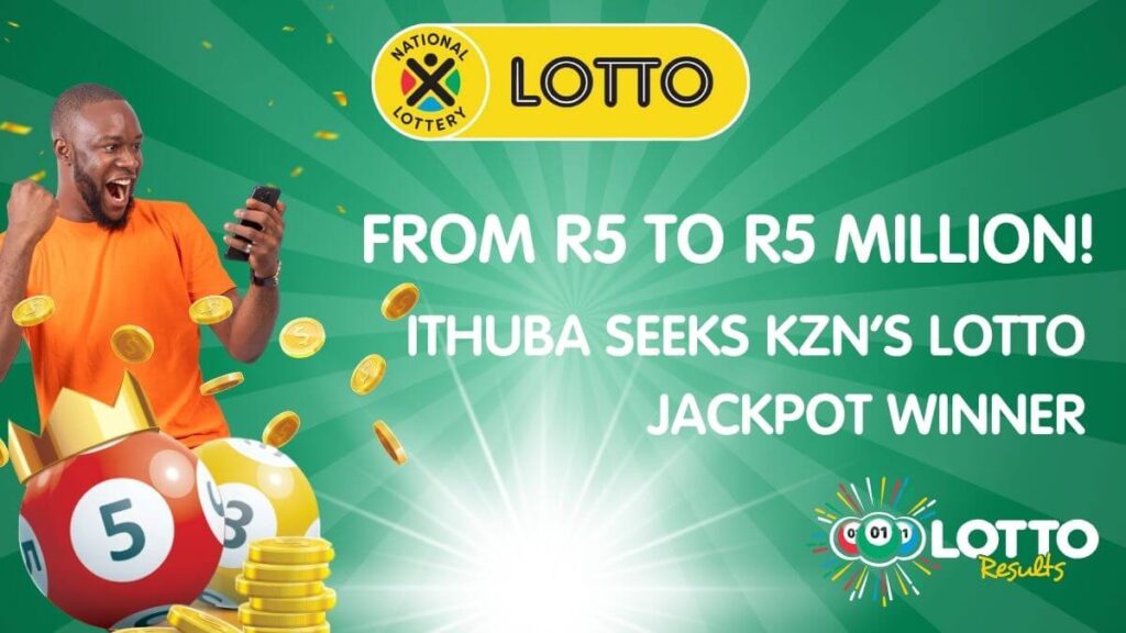 From R5 to R5 Million! Ithuba Seeks KZN’s Lotto Jackpot Winner
